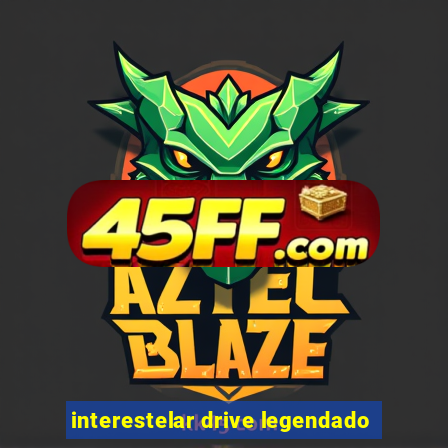 interestelar drive legendado